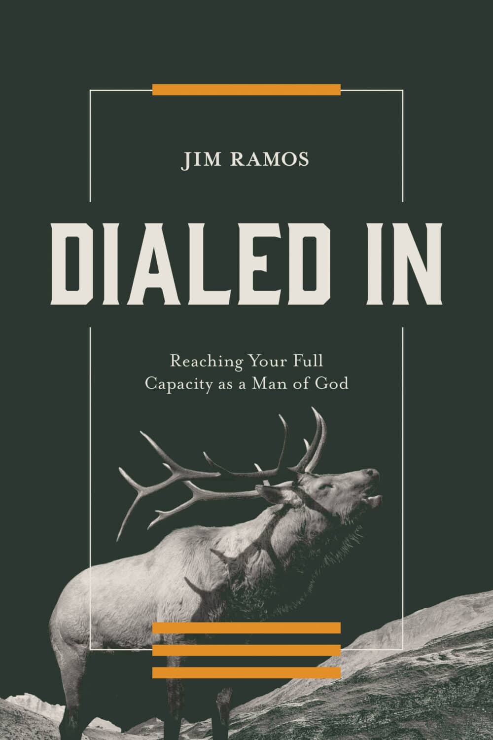 Dialed In Book Cover features an elk and the subtitle, "How to Reach Your Capacity as a Man of God."