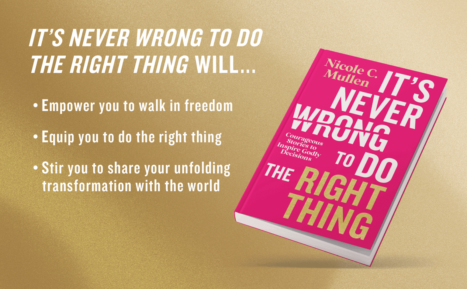 It's Never Wrong to Do the Right Thing by Nicole C. Mullen